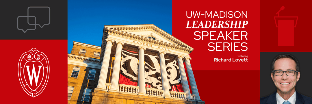 UW-Madison Leadership Speaker Series with Richard Lovett
