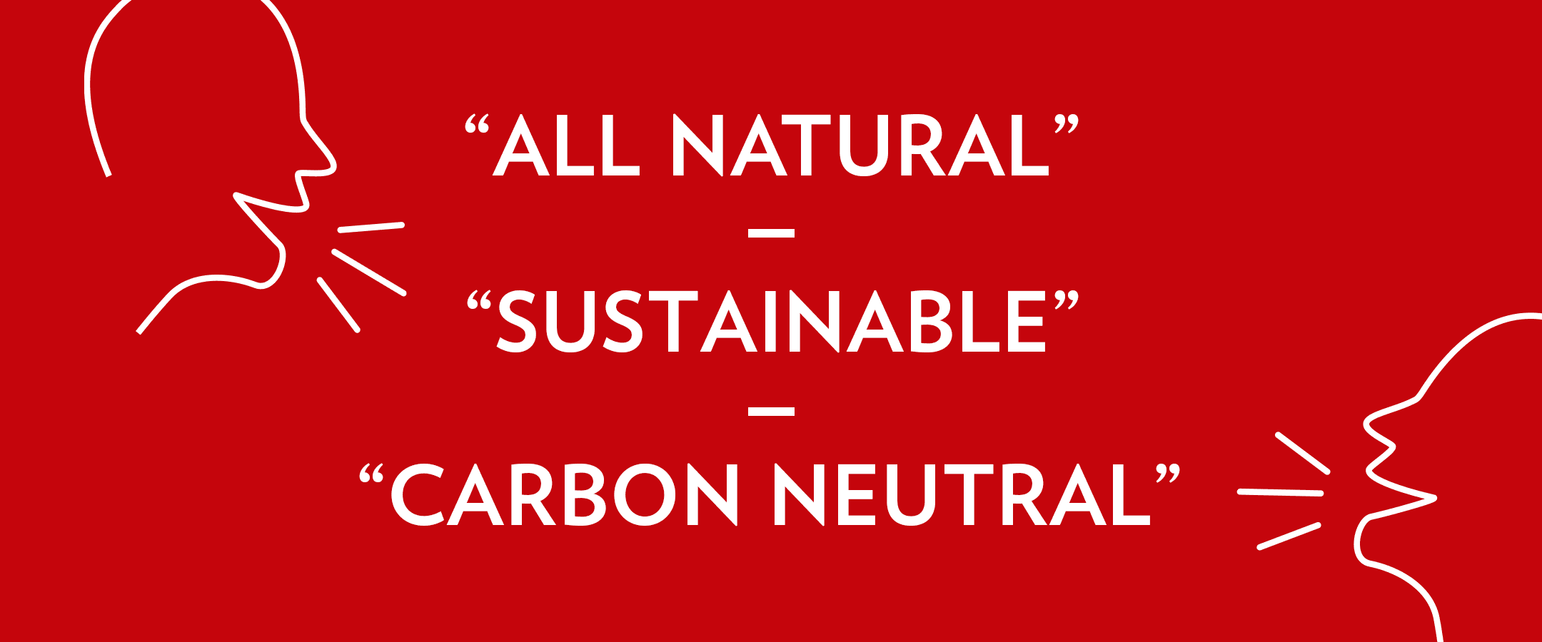 White text against red background that reads "All natural," "sustainable," and "carbon neutral." There are line illustrations of two heads saying these phrases.